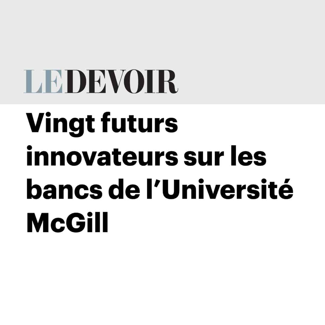 Read more about the article Le Devoir : Vingt futurs innovateurs sur les bancs de l’Université McGill