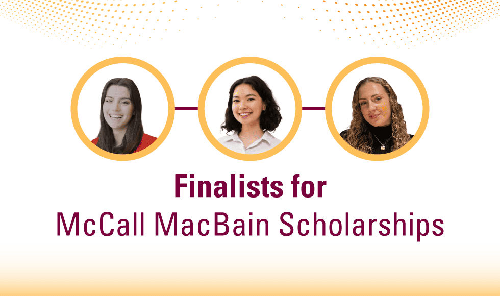 Read more about the article Three McMaster students in the running for global McCall MacBain Scholarships